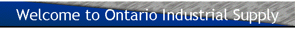 Welcome to Ontario Industrial Supply